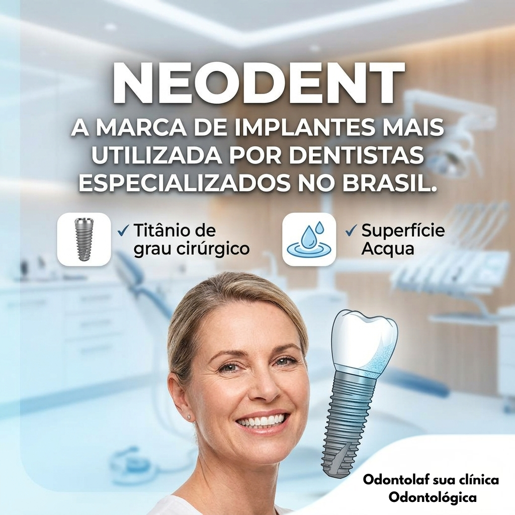 Informativo sobre Implantes Neodent com titânio de grau cirúrgico e superfície Acqua na clínica OdontoLaf.